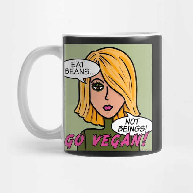 Eat Beans Not Beings Go Vegan by loeye